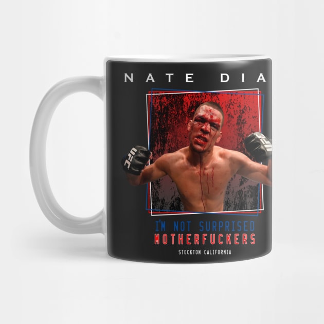 Nate Diaz I'm Not Surprised Motherfuckers by SavageRootsMMA